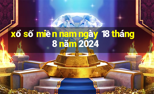 xổ số miền nam ngày 18 tháng 8 năm 2024