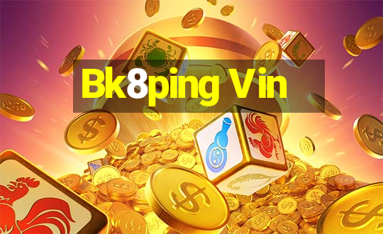 Bk8ping Vin