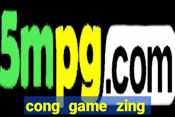 cong game zing play co tuong