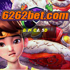 bắn cá 5d