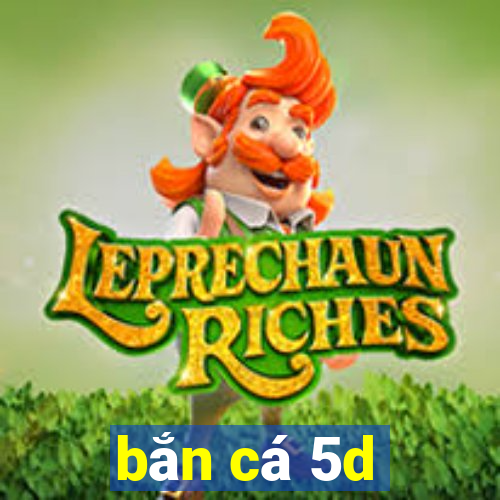 bắn cá 5d