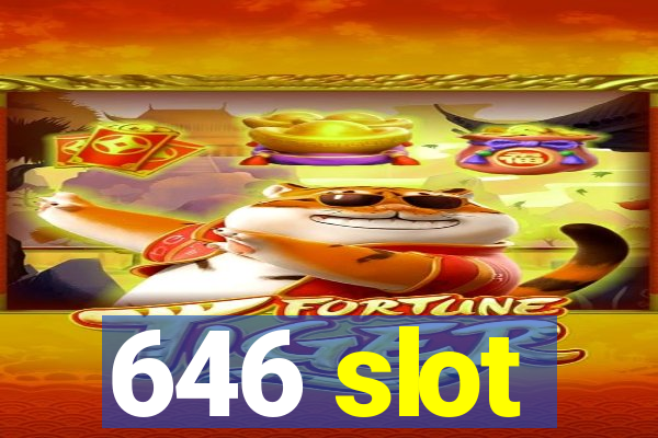 646 slot