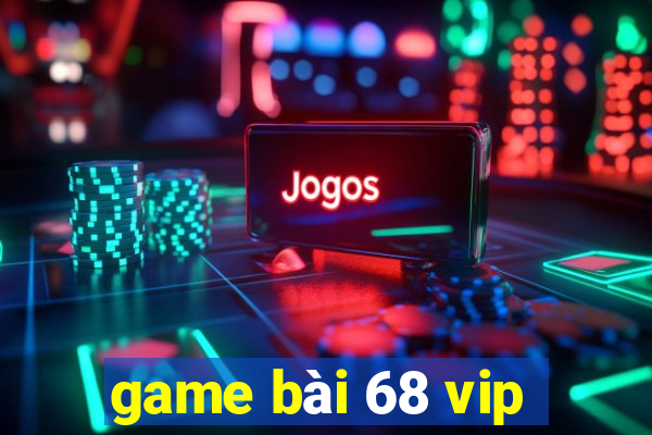 game bài 68 vip