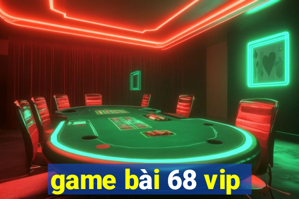 game bài 68 vip