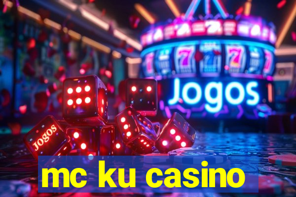 mc ku casino