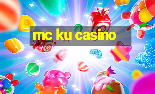 mc ku casino