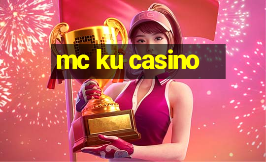 mc ku casino