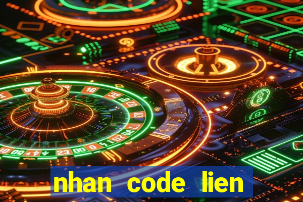 nhan code lien quan mobile