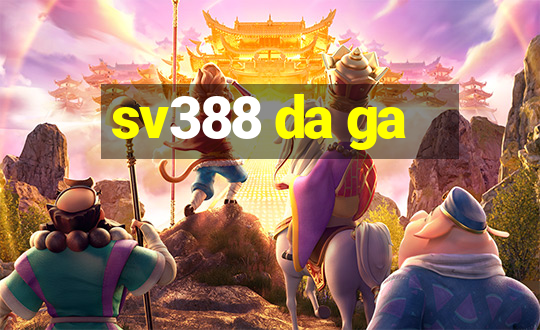 sv388 da ga