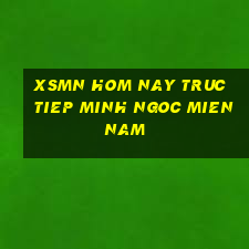 xsmn hom nay truc tiep minh ngoc mien nam