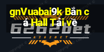 gnVuabai9k Bắn cá Hall Tải về