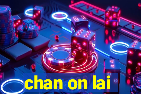 chan on lai