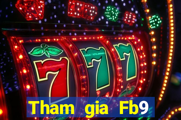 Tham gia Fb9 Thưởng 488k