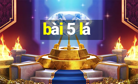 bài 5 lá