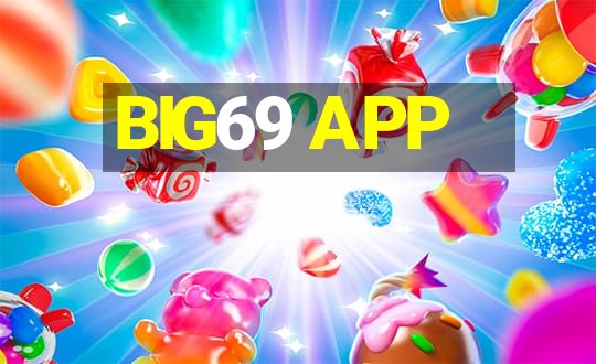 BIG69 APP