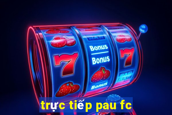 trực tiếp pau fc