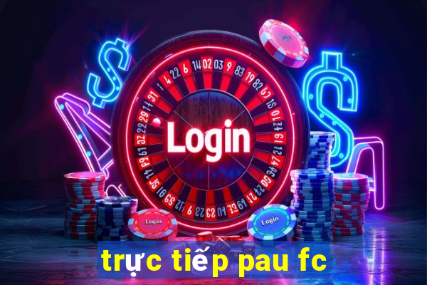 trực tiếp pau fc