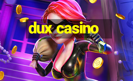 dux casino