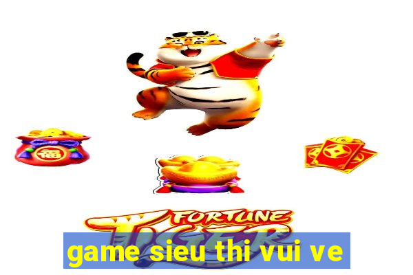 game sieu thi vui ve