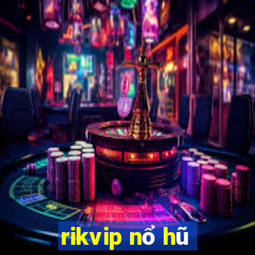 rikvip nổ hũ