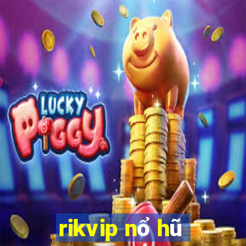 rikvip nổ hũ