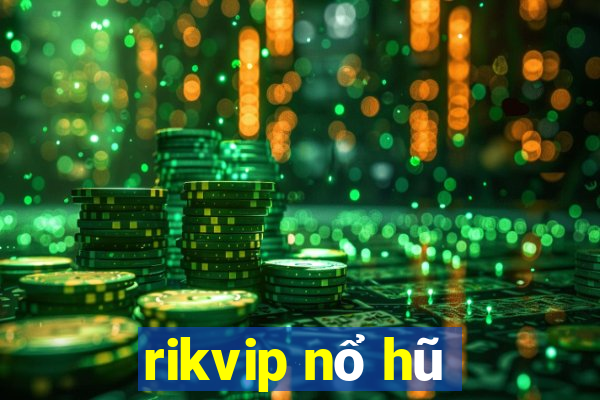 rikvip nổ hũ