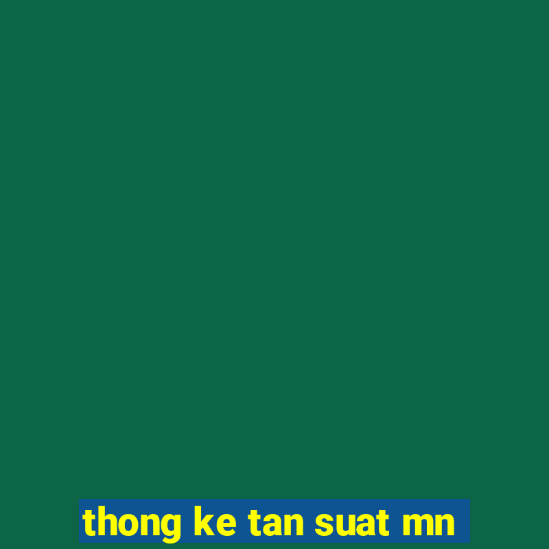 thong ke tan suat mn