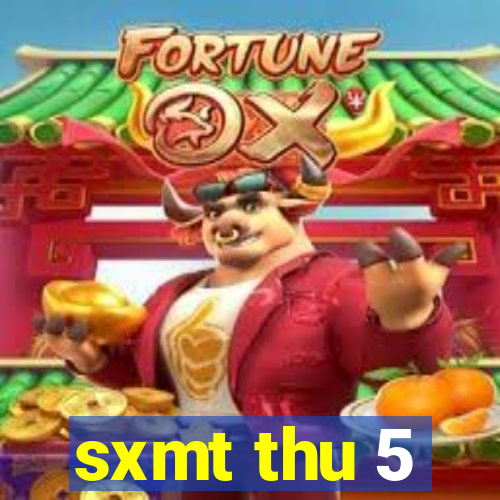 sxmt thu 5