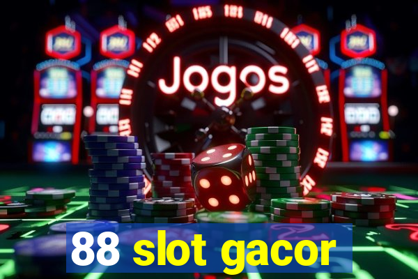 88 slot gacor