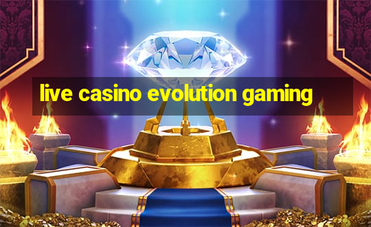 live casino evolution gaming