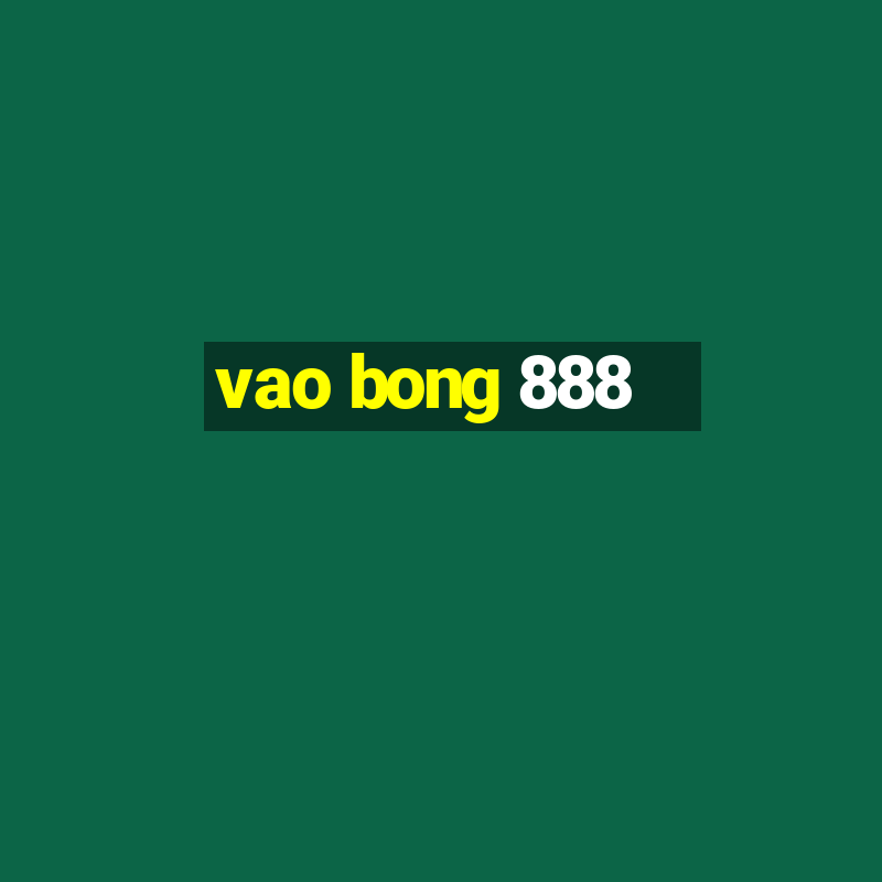 vao bong 888