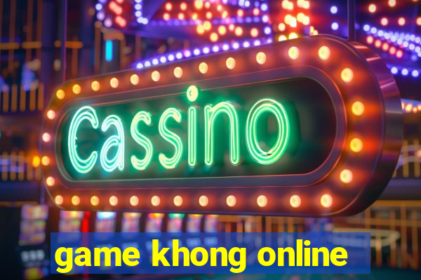 game khong online