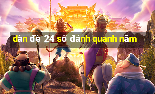 dàn đề 24 số đánh quanh năm