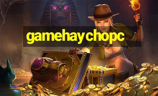 gamehaychopc