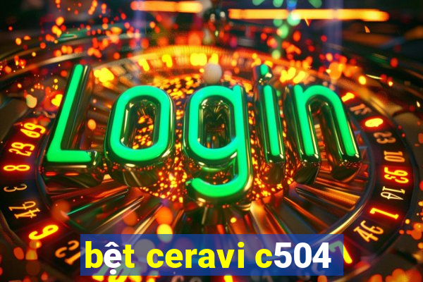 bệt ceravi c504