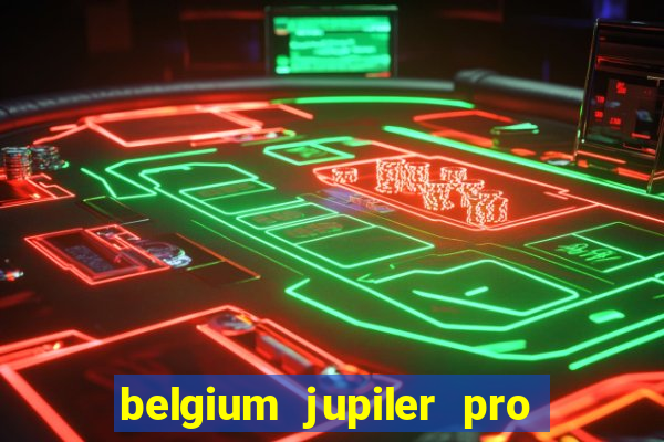 belgium jupiler pro league live stream