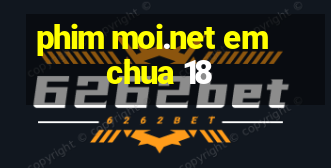 phim moi.net em chua 18