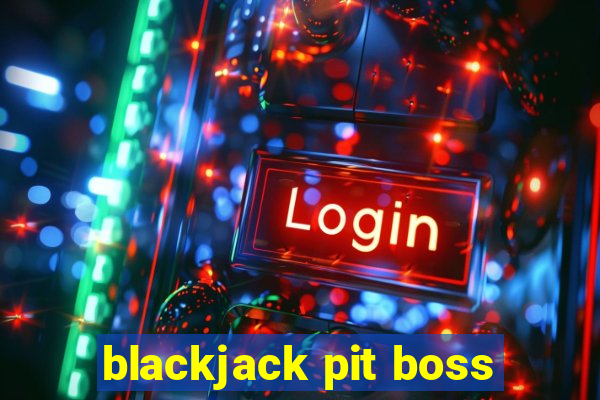 blackjack pit boss