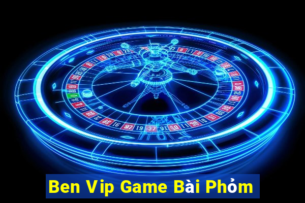 Ben Vip Game Bài Phỏm