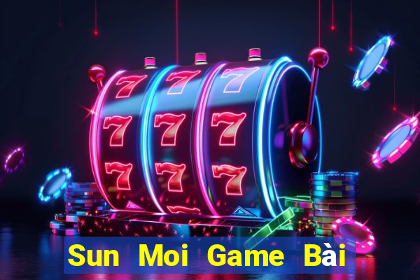 Sun Moi Game Bài Hay Nhất Hiện Nay