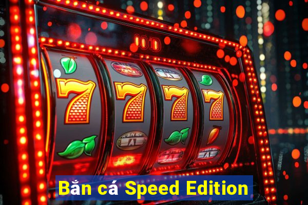 Bắn cá Speed Edition