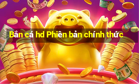 Bắn cá hd Phiên bản chính thức