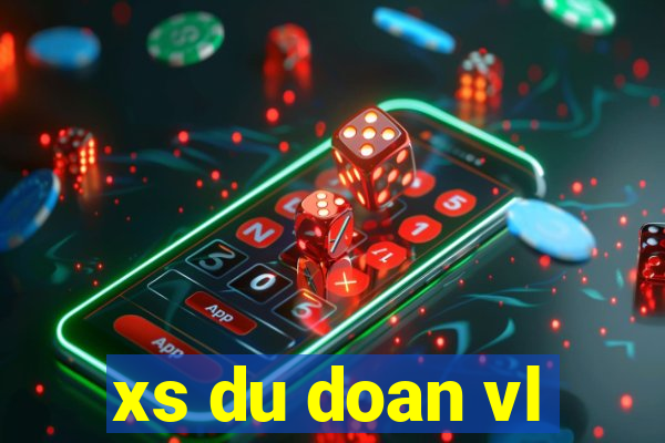 xs du doan vl