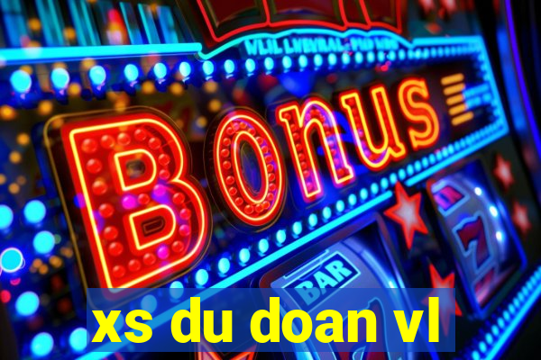 xs du doan vl