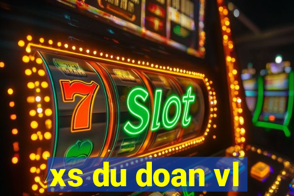 xs du doan vl