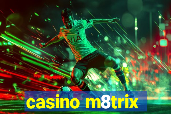 casino m8trix