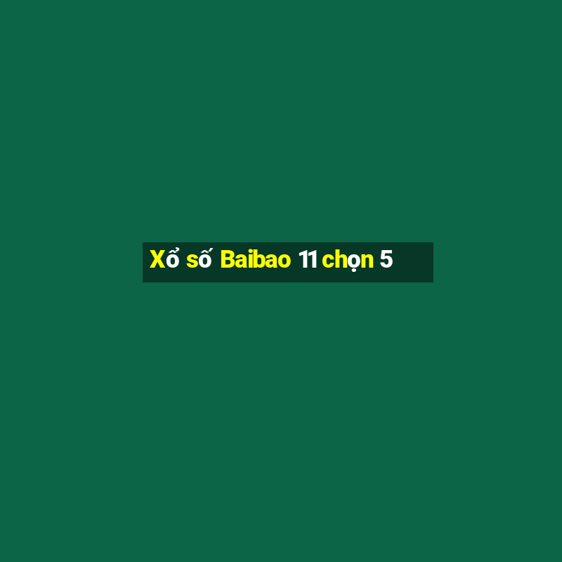 Xổ số Baibao 11 chọn 5