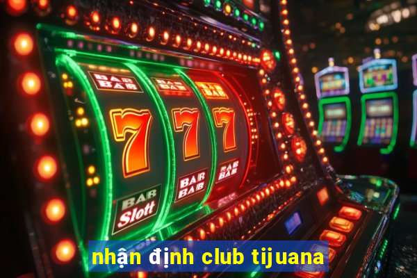 nhận định club tijuana