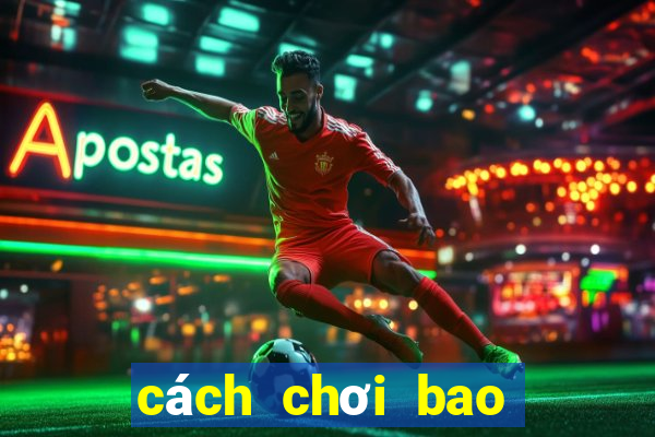 cách chơi bao max 3d pro