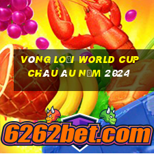 vòng loại world cup châu âu năm 2024